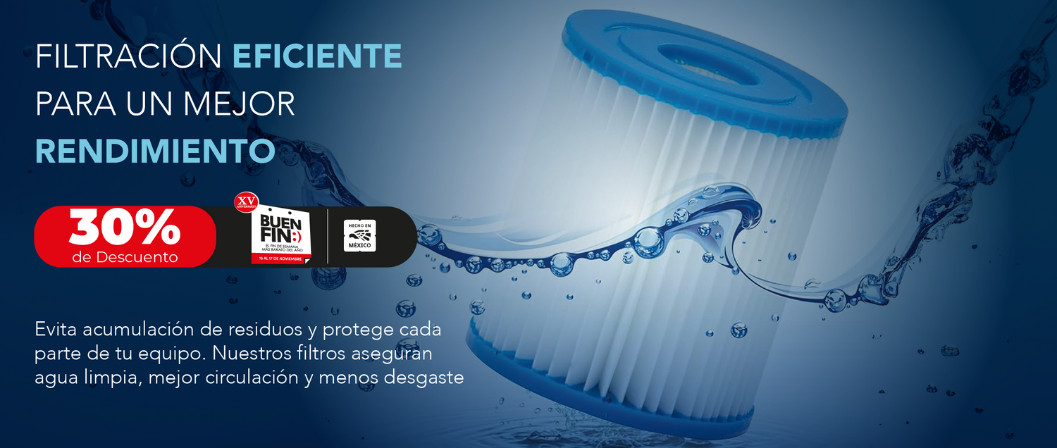 Filtros de agua para albercas, tinas y spas con 30% de descuento en el Buen Fin 2025. Hecho en México.