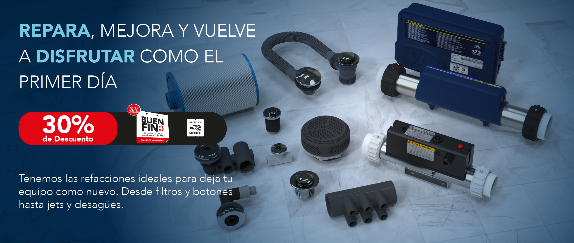 Buen Fin 2025 con 30% de descuento en refacciones para tinas, jacuzzis y spas. Hecho en México.